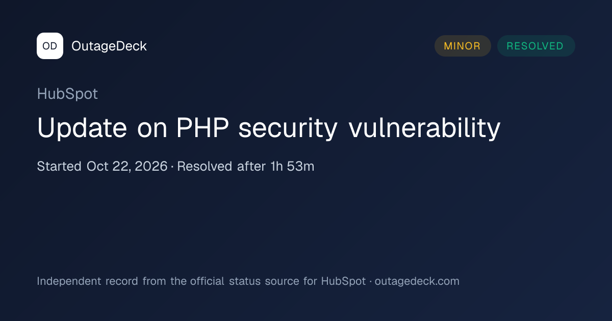 HubSpot: Update on PHP security vulnerability (Oct 22, 2026) | OutageDeck