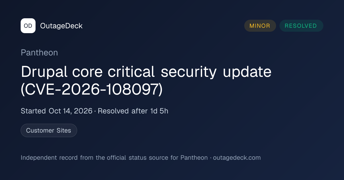 Pantheon: Drupal core critical…CVE-2026-108097) (Oct 14, 2026) | OutageDeck